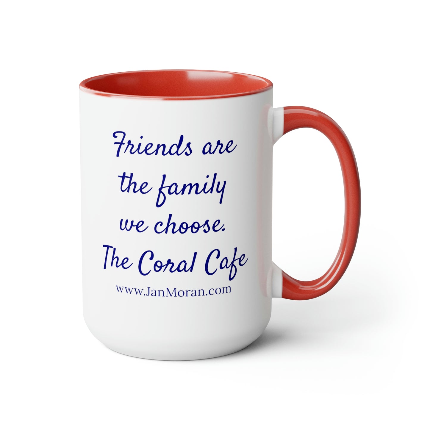 Coral Cafe Coffee Mug, 15oz - Friends are the family we choose