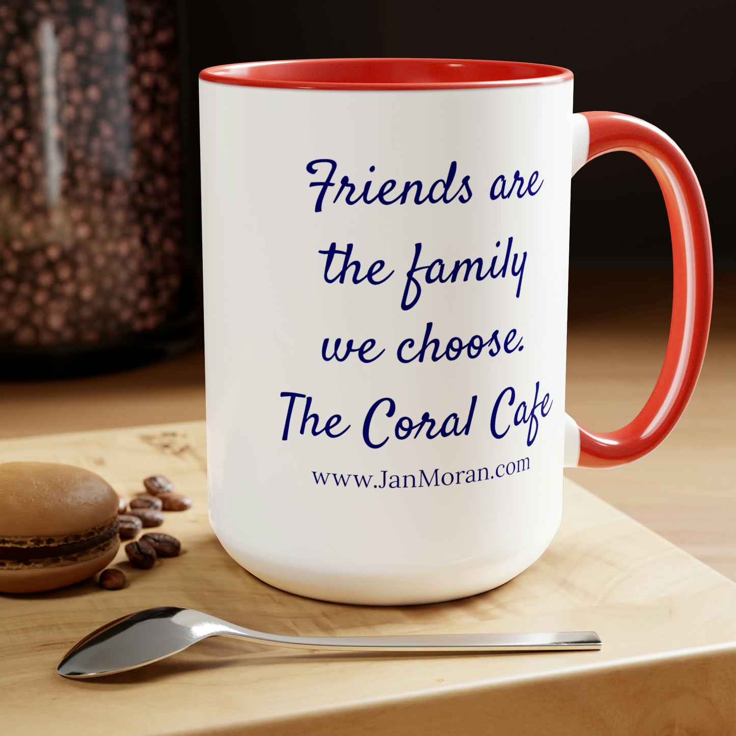 Coral Cafe Coffee Mug, 15oz - Friends are the family we choose
