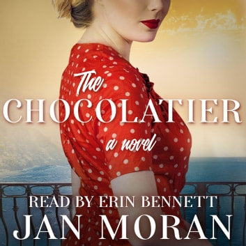 The Chocolatier Audiobook by Jan Moran, historical, Jan Moran, family life, family saga, love stories, travel, friendship, best friends, lovers, relationships, single women, falling in love, womens fiction luxury, strong female lead, strong female protagonist, Lake Como, Italy, Audrey Hepburn, chocolate, Napa Valley, wine, 20th century, womens fiction, Danielle Steel, Beatriz Williams, Lauren Willig, Fiona Davis, heart-warming