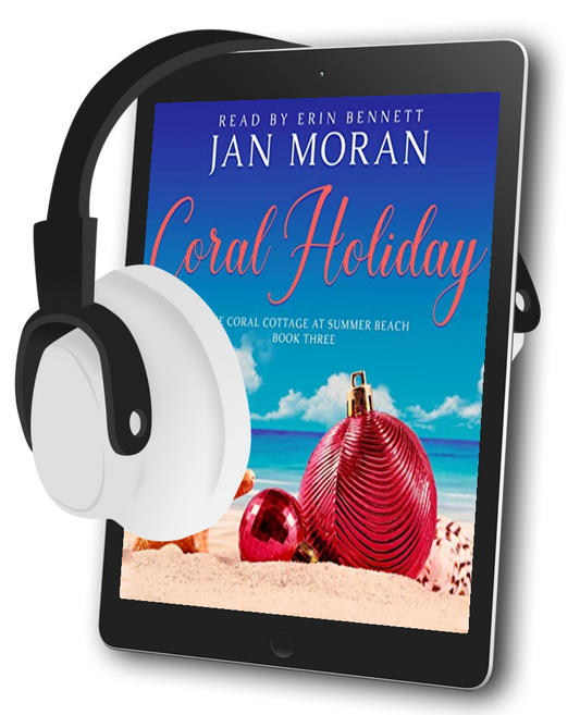 Coral Holiday Audiobook by Jan Moran, narrated by Erin Bennett,Clean, Wholesome, Women's Fiction, small town, Jan Moran, beach reads, clean, wholesome, clean romance, beach reads ebook, beach reads paperback, Mary Kay Andrews, Debbie Macomber, dating, beach saga, summer read, vacation, women, dating, love, romance, romantic, chick lit, fun, womens fiction, beach, holiday, friendship, relationships, California, Elin Hilderbrand, Mary Alice Monroe